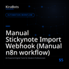 Manual Stickynote Import Webhook (Manual n8n workflow)