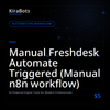 Manual Freshdesk Automate Triggered (Manual n8n workflow)