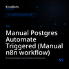 Manual Postgres Automate Triggered (Manual n8n workflow)