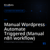Manual Wordpress Automate Triggered (Manual n8n workflow)