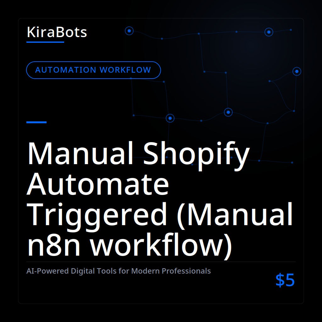 Manual Shopify Automate Triggered (Manual n8n workflow)
