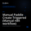 Manual Paddle Create Triggered (Manual n8n workflow)