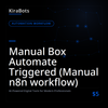 Manual Box Automate Triggered (Manual n8n workflow)