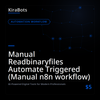 Manual Readbinaryfiles Automate Triggered (Manual n8n workflow)