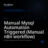 Manual Mysql Automation Triggered (Manual n8n workflow)