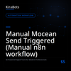 Manual Mocean Send Triggered (Manual n8n workflow)