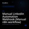 Manual Linkedin Automation Webhook (Manual n8n workflow)