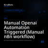 Manual Openai Automation Triggered (Manual n8n workflow)