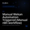 Manual Wekan Automation Triggered (Manual n8n workflow)