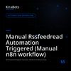 Manual Rssfeedread Automation Triggered (Manual n8n workflow)