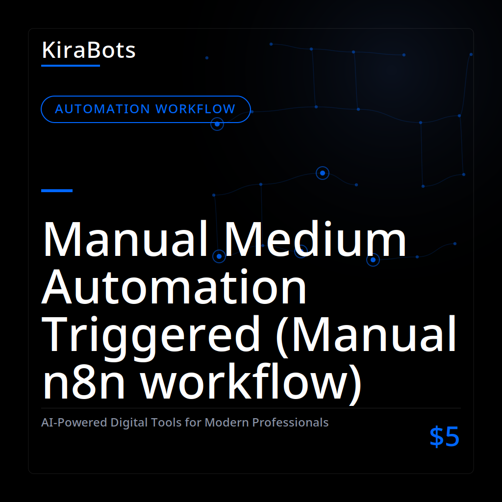 Manual Medium Automation Triggered (Manual n8n workflow)