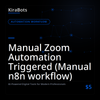 Manual Zoom Automation Triggered (Manual n8n workflow)
