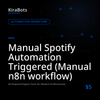 Manual Spotify Automation Triggered (Manual n8n workflow)