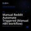 Manual Reddit Automate Triggered (Manual n8n workflow)