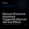 Manual Discourse Automate Triggered (Manual n8n workflow)