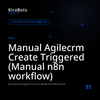 Manual Agilecrm Create Triggered (Manual n8n workflow)