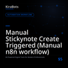 Manual Stickynote Create Triggered (Manual n8n workflow)