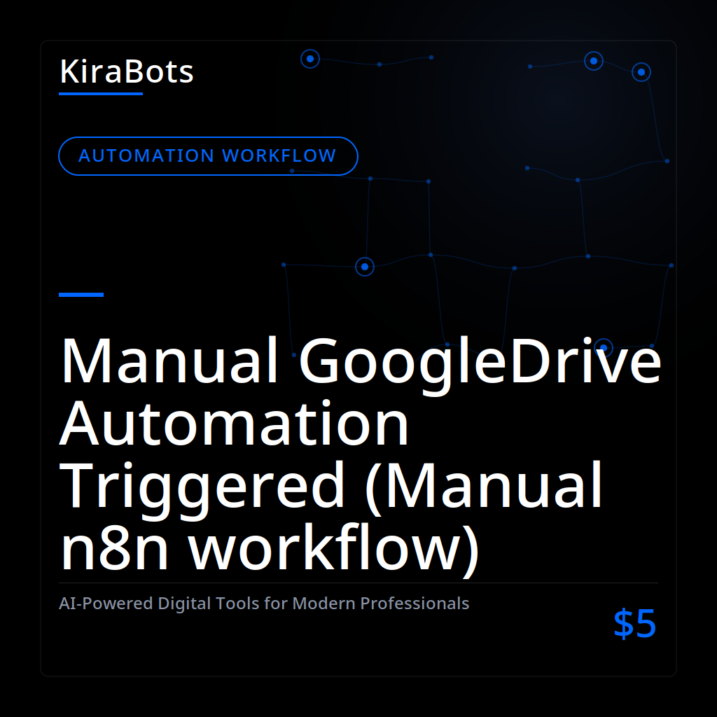 Manual GoogleDrive Automation Triggered (Manual n8n workflow)