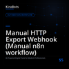Manual HTTP Export Webhook (Manual n8n workflow)