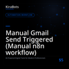 Manual Gmail Send Triggered (Manual n8n workflow)