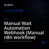 Manual Wait Automation Webhook (Manual n8n workflow)