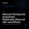 Manual Stickynote Automate Webhook (Manual n8n workflow)