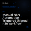 Manual N8N Automation Triggered (Manual n8n workflow)