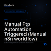 Manual Ftp Automation Triggered (Manual n8n workflow)