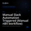 Manual Slack Automation Triggered (Manual n8n workflow)