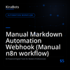 Manual Markdown Automation Webhook (Manual n8n workflow)