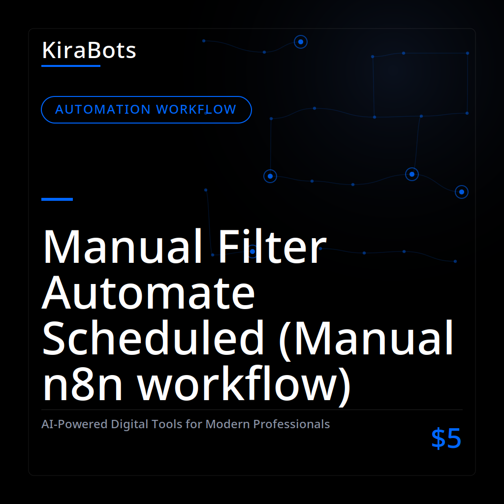Manual Filter Automate Scheduled (Manual n8n workflow)