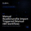 Manual Readbinaryfile Import Triggered (Manual n8n workflow)