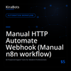 Manual HTTP Automate Webhook (Manual n8n workflow)