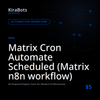 Matrix Cron Automate Scheduled (Matrix n8n workflow)