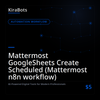 Mattermost GoogleSheets Create Scheduled (Mattermost n8n workflow)