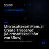 Microsoftexcel Manual Create Triggered (Microsoftexcel n8n workflow)