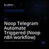 Noop Telegram Automate Triggered (Noop n8n workflow)