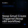 Noop Gmail Create Triggered (Noop n8n workflow)