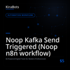 Noop Kafka Send Triggered (Noop n8n workflow)