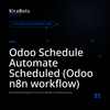 Odoo Schedule Automate Scheduled (Odoo n8n workflow)