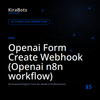 Openai Form Create Webhook (Openai n8n workflow)