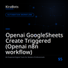 Openai GoogleSheets Create Triggered (Openai n8n workflow)