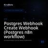 Postgres Webhook Create Webhook (Postgres n8n workflow)