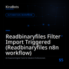Readbinaryfiles Filter Import Triggered (Readbinaryfiles n8n workflow)