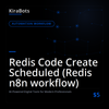 Redis Code Create Scheduled (Redis n8n workflow)