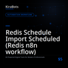 Redis Schedule Import Scheduled (Redis n8n workflow)