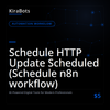 Schedule HTTP Update Scheduled (Schedule n8n workflow)