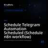Schedule Telegram Automation Scheduled (Schedule n8n workflow)