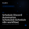 Schedule Discord Automation Scheduled (Schedule n8n workflow)