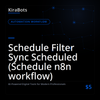 Schedule Filter Sync Scheduled (Schedule n8n workflow)